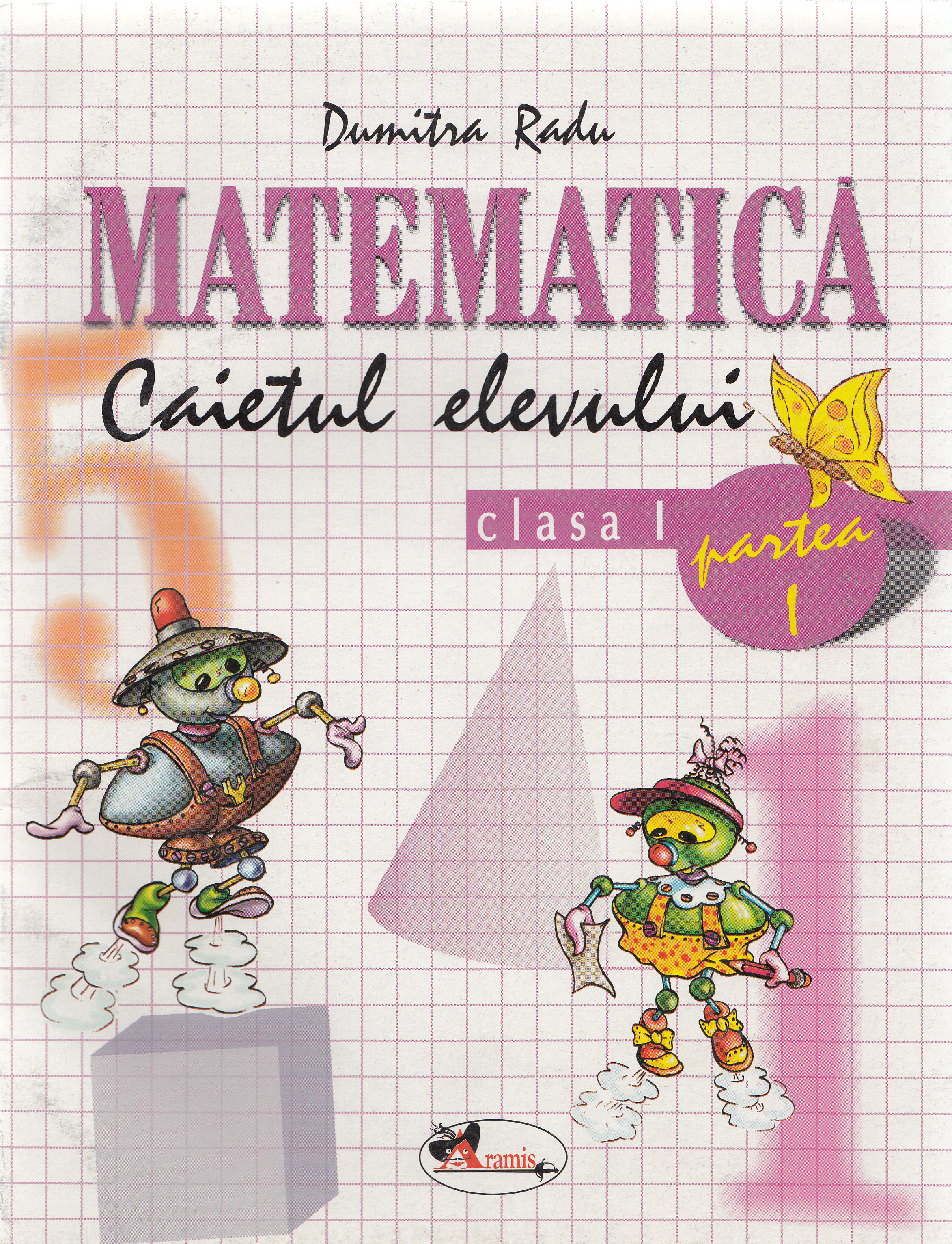 Matematica - Clasa 1. Partea 1 - Caietul elevului - Dumitra Radu