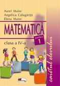 Matematica caietul elevului clasa 4 partea 1 - Aurel Maior, Angelica Calugarita, Elena Maior
