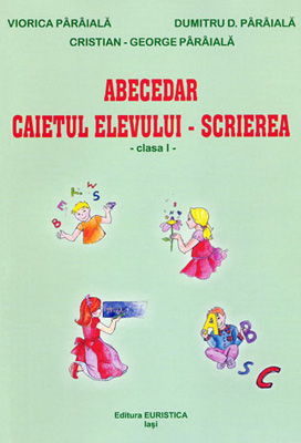 Coperta cărții 'Abecedar - Caiet: Scrierea - Dupa Petrion Si Aramis, Molan Si Oiriiala - Viorica Paraiala'