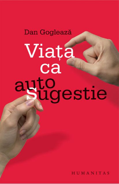 Coperta cărții 'Viata ca autosugestie - Dan Gogleaza'