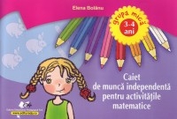 3-4 Ani - Caiet De Munca Independenta Pentru Activitatile Matematice - Gr Mica - Elena Bolanu