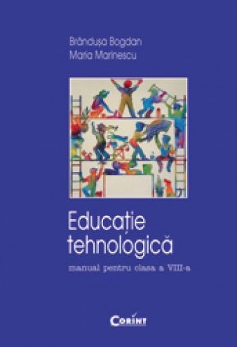 Educatie tehnologica - Clasa 8 - Manual - Brandusa Bogdan, Maria Marinescu