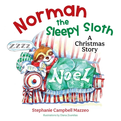 Norman the Sleepy Sloth: A Christmas Story - Stephanie Campbell Mazzeo