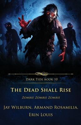 The Dead Shall Rise: Zombie Zombie Zombie - Erin Louis