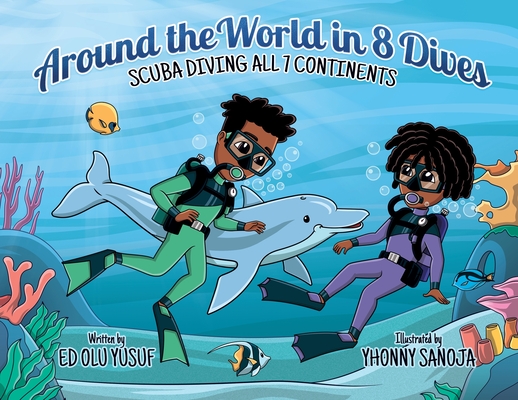 Around the World in 8 Dives: Scuba Diving all 7 Continents - Ed Olu Yusuf