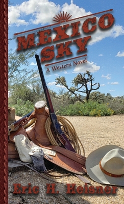 Coperta cărții 'Mexico Sky: A Western Novel - Eric H. Heisner'