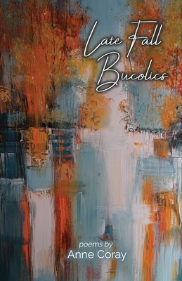 Late Fall Bucolics - Anne Coray