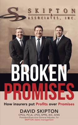 Broken Promises: How Insurers Put Proﬁts Over Promises - David Skipton