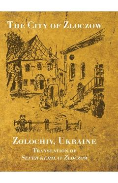 Coperta cărții 'The City of Zloczow (Zolochiv, Ukraine) - Baruch Karu (krupnik)'