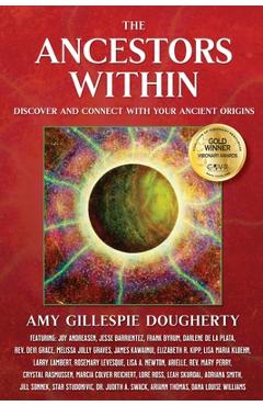 Coperta cărții 'The Ancestors Within: Discover and Connect With Your Ancient Origins - Amy Gillespie Dougherty'