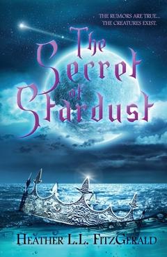 Coperta cărții 'The Secret of Stardust - Heather L. L. Fitzgerald'