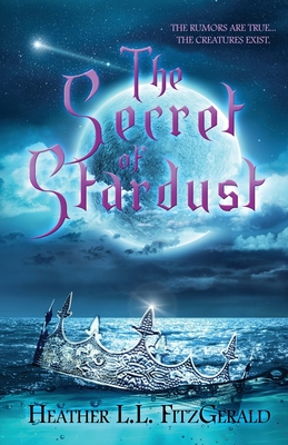 The Secret of Stardust - Heather L. L. Fitzgerald