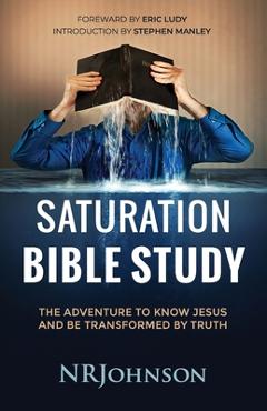 Coperta cărții 'Saturation Bible Study: the adventure to know Jesus and be transformed by truth - Nrjohnson'
