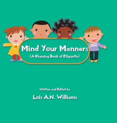 Mind Your Manners - Lois A. N. Williams