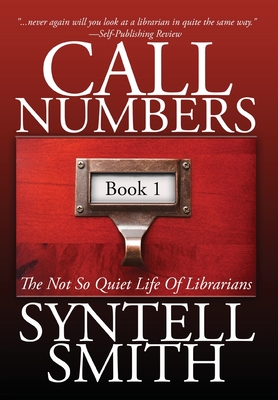 Call Numbers: The Not So Quiet Life Of Librarians - Syntell Smith