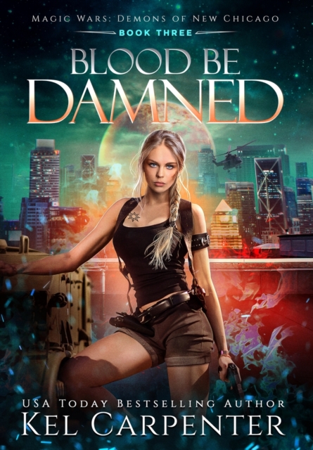 Blood be Damned: Magic Wars - Kel Carpenter