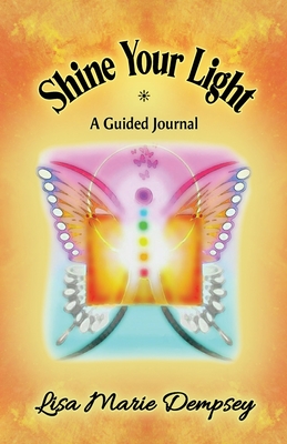 Shine Your Light: A Guided Journal - Lisa Marie Dempsey