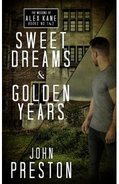 Coperta cărții 'Sweet Dreams / Golden Years: The Missions of Alex Kane Bks 1 & 2 - John Preston'