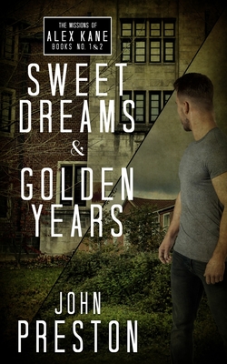 Coperta cărții 'Sweet Dreams / Golden Years: The Missions of Alex Kane Bks 1 & 2 - John Preston'