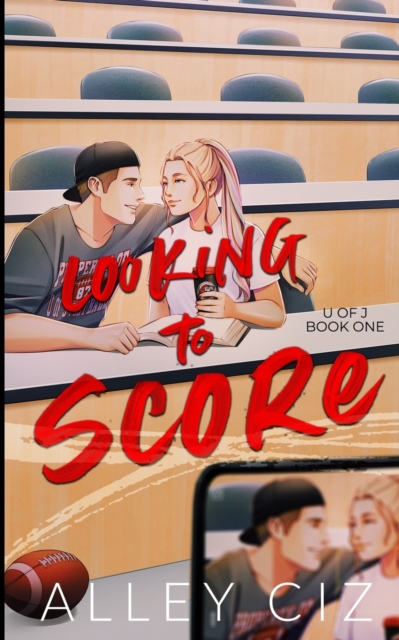 Looking To Score: Illustrated Special Edition - Alley Ciz
