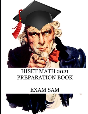 HiSET Math 2021 Preparation Book: High School Equivalency Test Practice Questions with Math Study Guide - Exam Sam