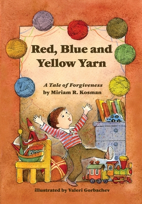 Red, Blue and Yellow Yarn: A Tale of Forgiveness - Valeri Gorbachev