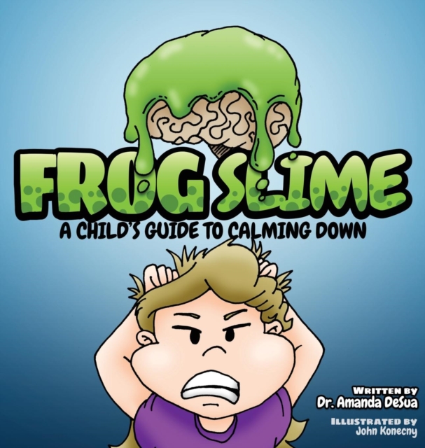 Frog Slime: A Child's Guide to Calming Down - Amanda Desua