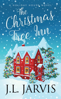 The Christmas Tree Inn: A Holiday House Novel - J. L. Jarvis