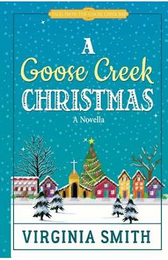 Coperta cărții 'A Goose Creek Christmas - Virginia Smith'