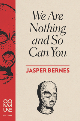 We Are Nothing and So Can You - Jasper Bernes
