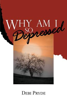 Why Am I So Depressed? - Debi Pryde