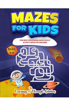 Mazes For Kids: Fun And Challenging Maze Puzzle Activity Book For Children Ages 4-8 - Charlotte Gibbs