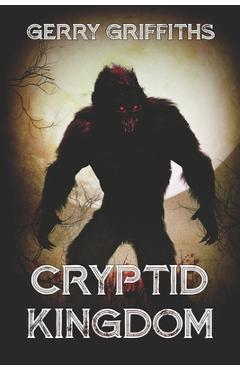 Coperta cărții 'Cryptid Kingdom - Gerry Griffiths'