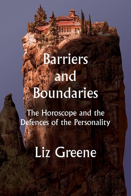 Barriers and Boundaries: The Horoscope and the Defences of the Personality - Liz Greene