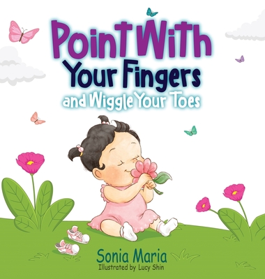 Point With Your Fingers and Wiggle Your Toes - Sonia Maria