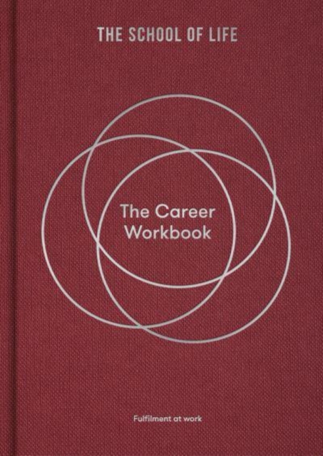 The Career Workbook: Fulfilment at Work - The School Of Life