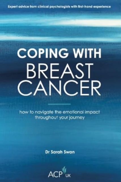 Coping With Breast Cancer: How to Navigate the emotional impact throughout your journey - Sarah Swan