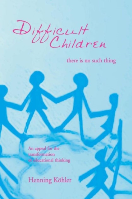 Difficult Children: There Is No Such Thing - Henning Kohler