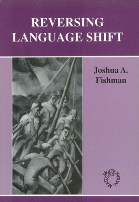 Reversing Language Shift - Joshua A. Fishman