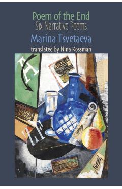 Poza produsului Poem of the End: 6 Narrative Poems - Marina Tsvetaeva