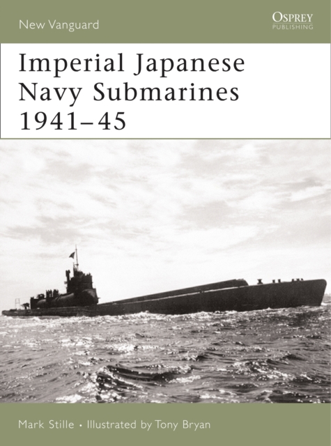 Imperial Japanese Navy Submarines 1941-45 - Mark Stille