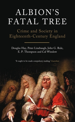 Albion's Fatal Tree: Crime and Society in Eighteenth-Century England - Douglas Hay