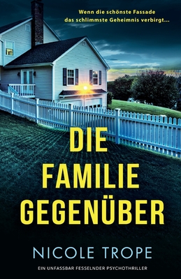 Die Familie gegenüber: Ein unfassbar fesselnder Psychothriller - Nicole Trope