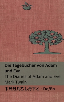 Die Tagebcher von Adam und Eva / The Diaries of Adam and Eve: Tranzlaty Deutsch English - Mark Twain