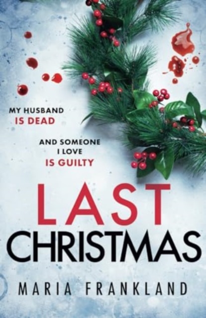 Last Christmas: An utterly compelling and page-turning psychological thriller - Maria Frankland