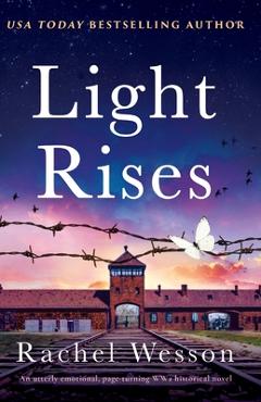 Coperta cărții 'Light Rises: An utterly emotional, page-turning WW2 historical novel - Rachel Wesson'