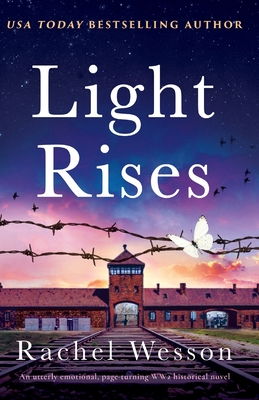 Light Rises: An utterly emotional, page-turning WW2 historical novel - Rachel Wesson