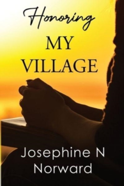 Honoring My Village - Josephine N. Norward