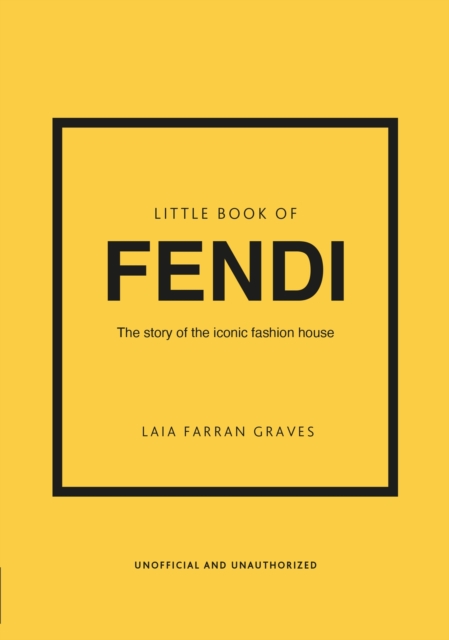 Little Book of Fendi: The Story of the Iconic Fashion Brand - Laia Farran Graves