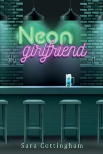 Neon Girlfriend - Sara Cottingham
